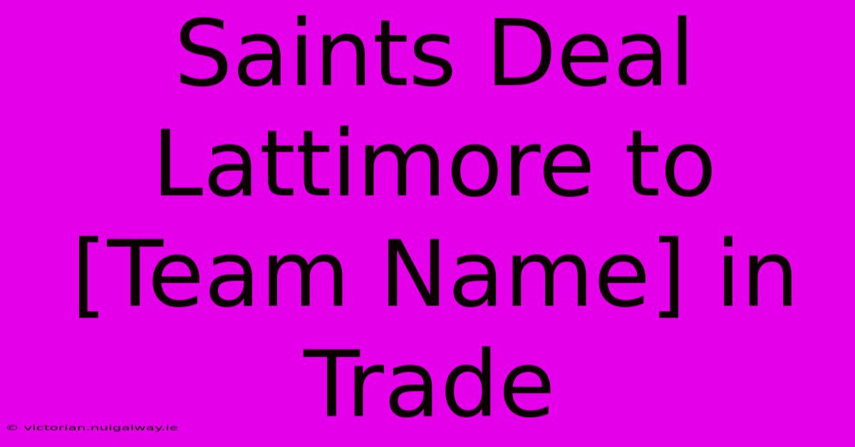 Saints Deal Lattimore To [Team Name] In Trade