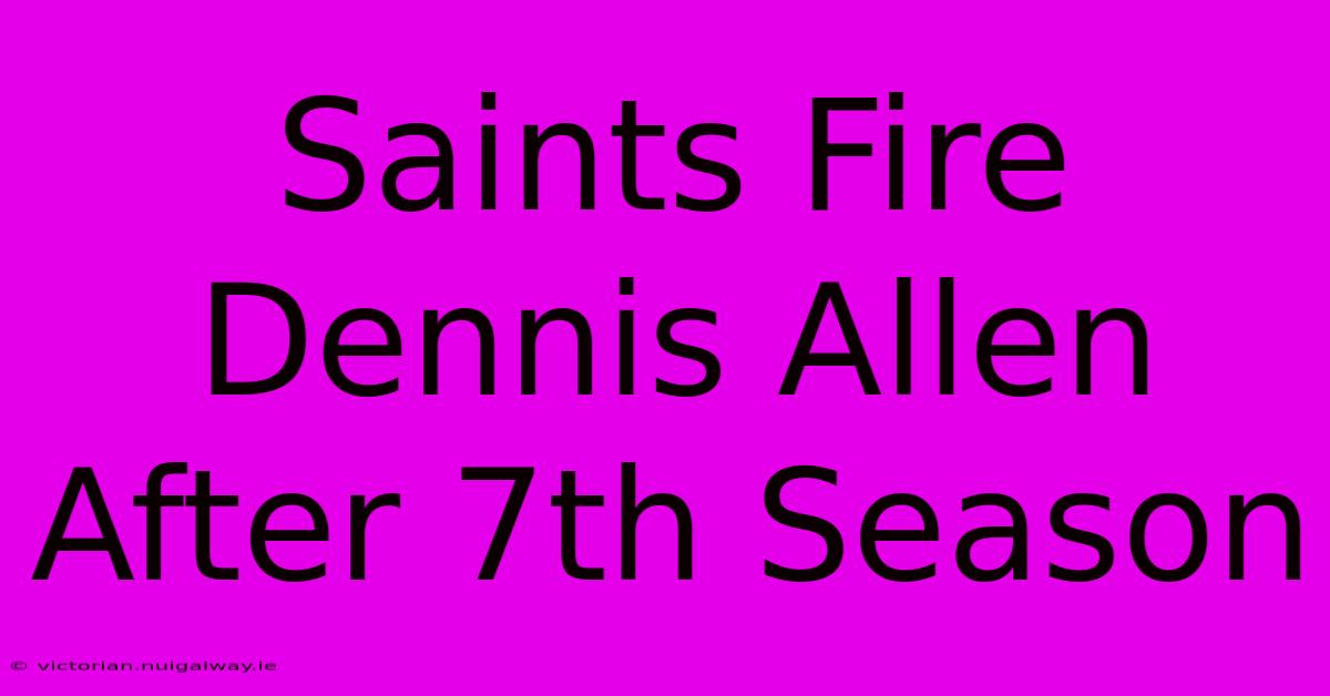 Saints Fire Dennis Allen After 7th Season