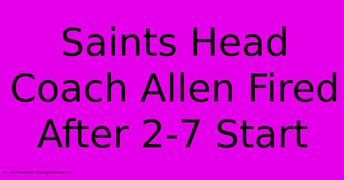 Saints Head Coach Allen Fired After 2-7 Start