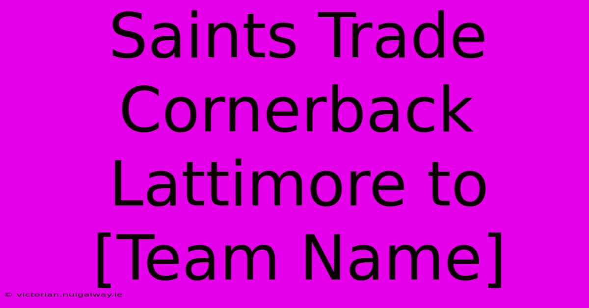 Saints Trade Cornerback Lattimore To [Team Name] 