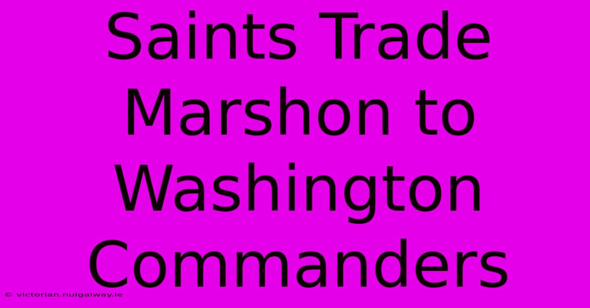 Saints Trade Marshon To Washington Commanders