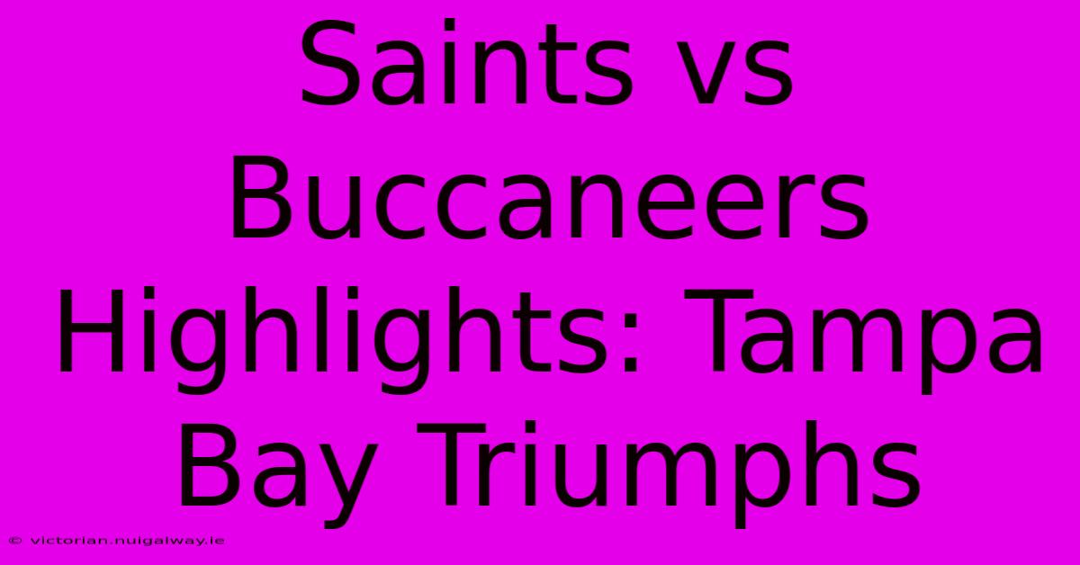 Saints Vs Buccaneers Highlights: Tampa Bay Triumphs