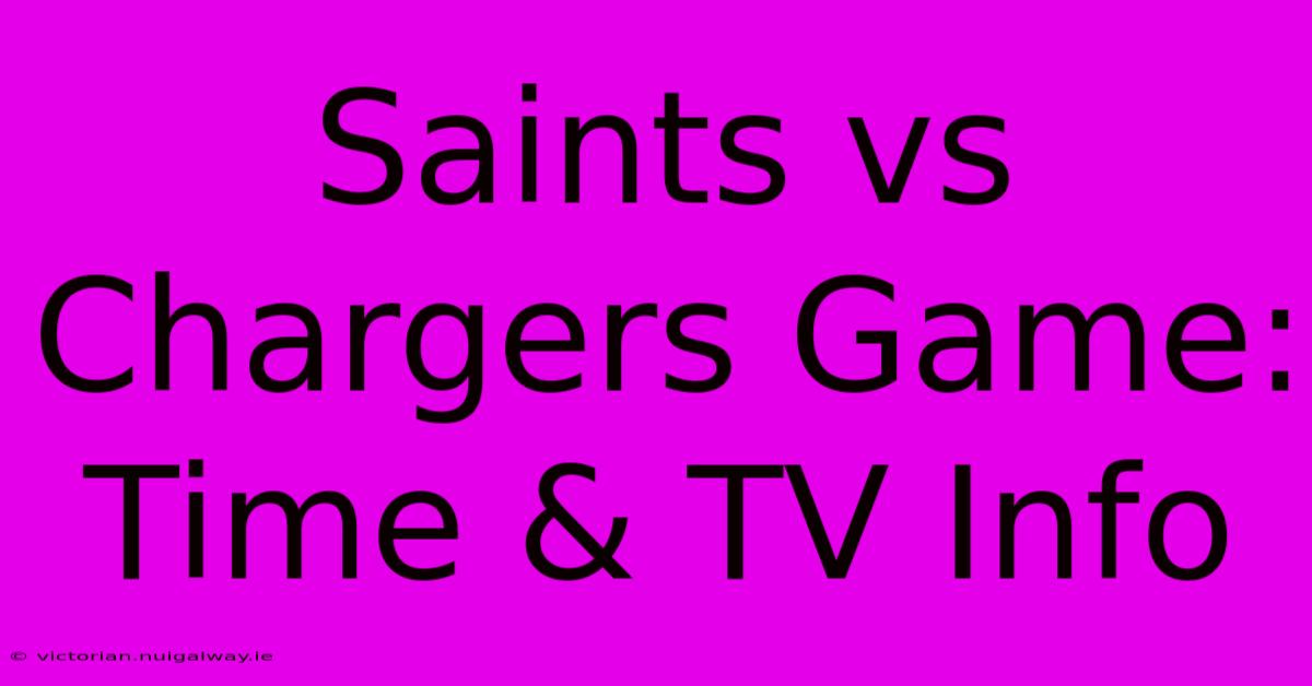 Saints Vs Chargers Game: Time & TV Info