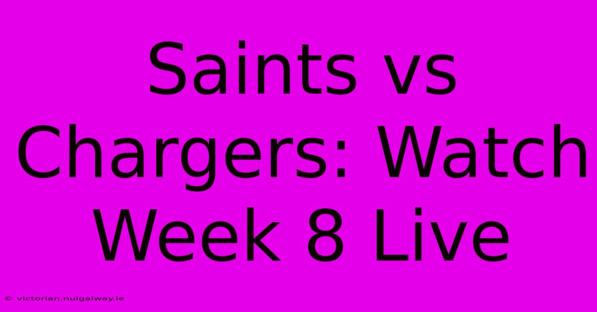 Saints Vs Chargers: Watch Week 8 Live