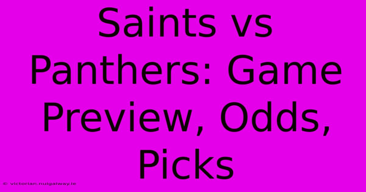 Saints Vs Panthers: Game Preview, Odds, Picks