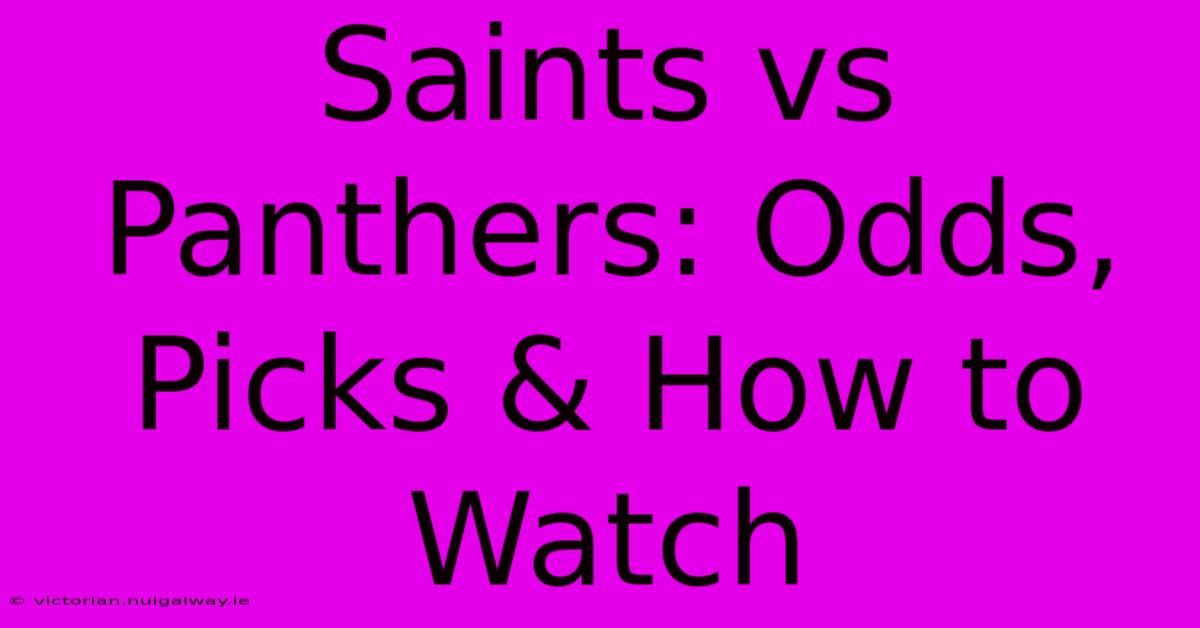 Saints Vs Panthers: Odds, Picks & How To Watch