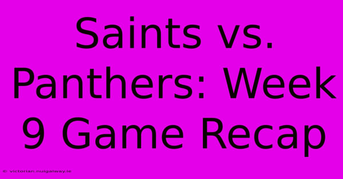 Saints Vs. Panthers: Week 9 Game Recap