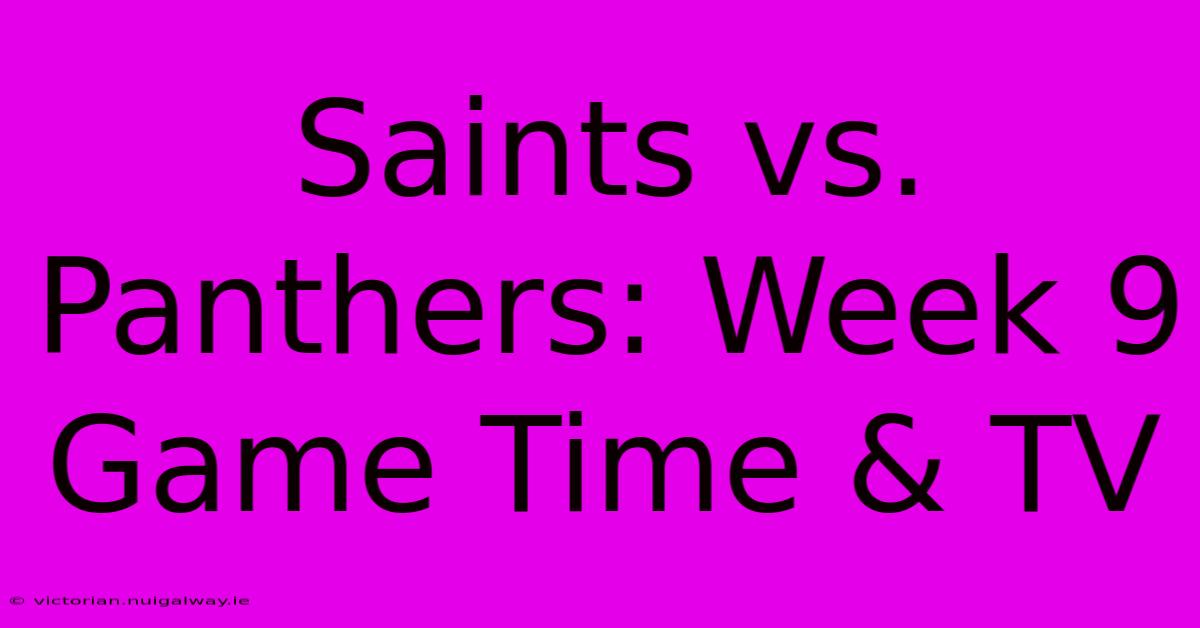 Saints Vs. Panthers: Week 9 Game Time & TV