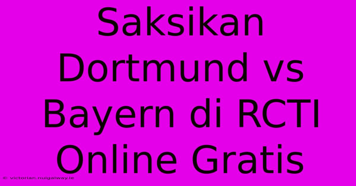 Saksikan Dortmund Vs Bayern Di RCTI Online Gratis