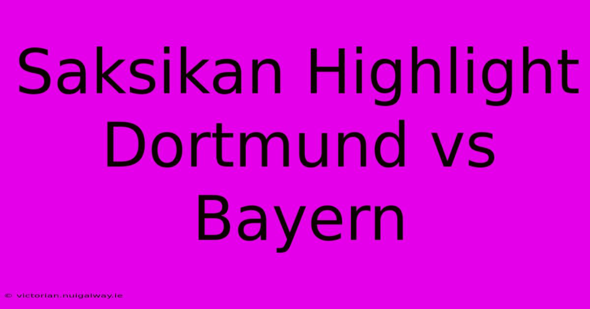 Saksikan Highlight Dortmund Vs Bayern