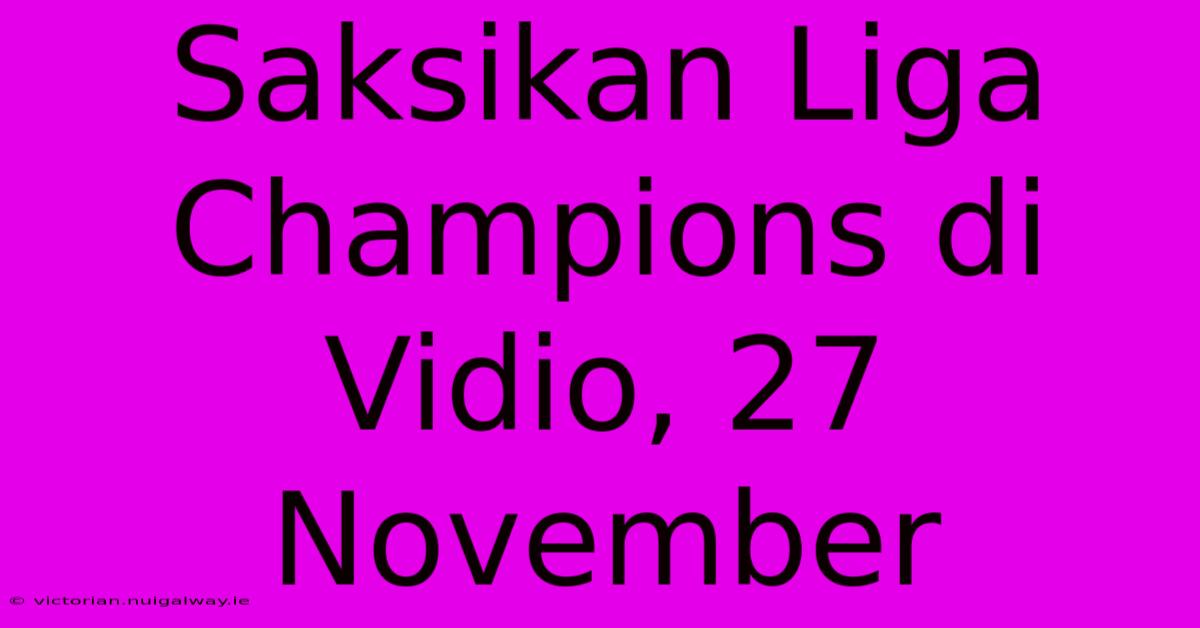 Saksikan Liga Champions Di Vidio, 27 November