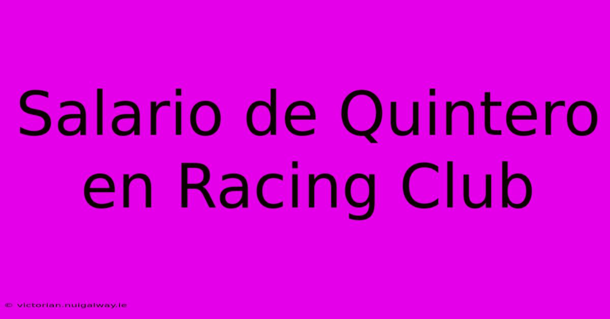 Salario De Quintero En Racing Club