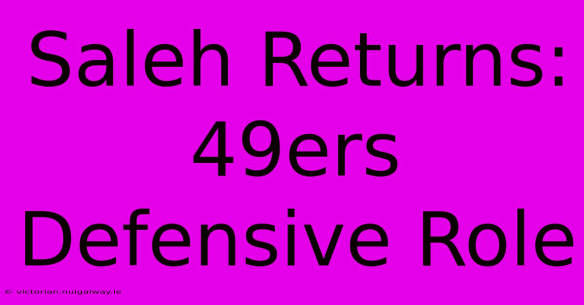 Saleh Returns: 49ers Defensive Role