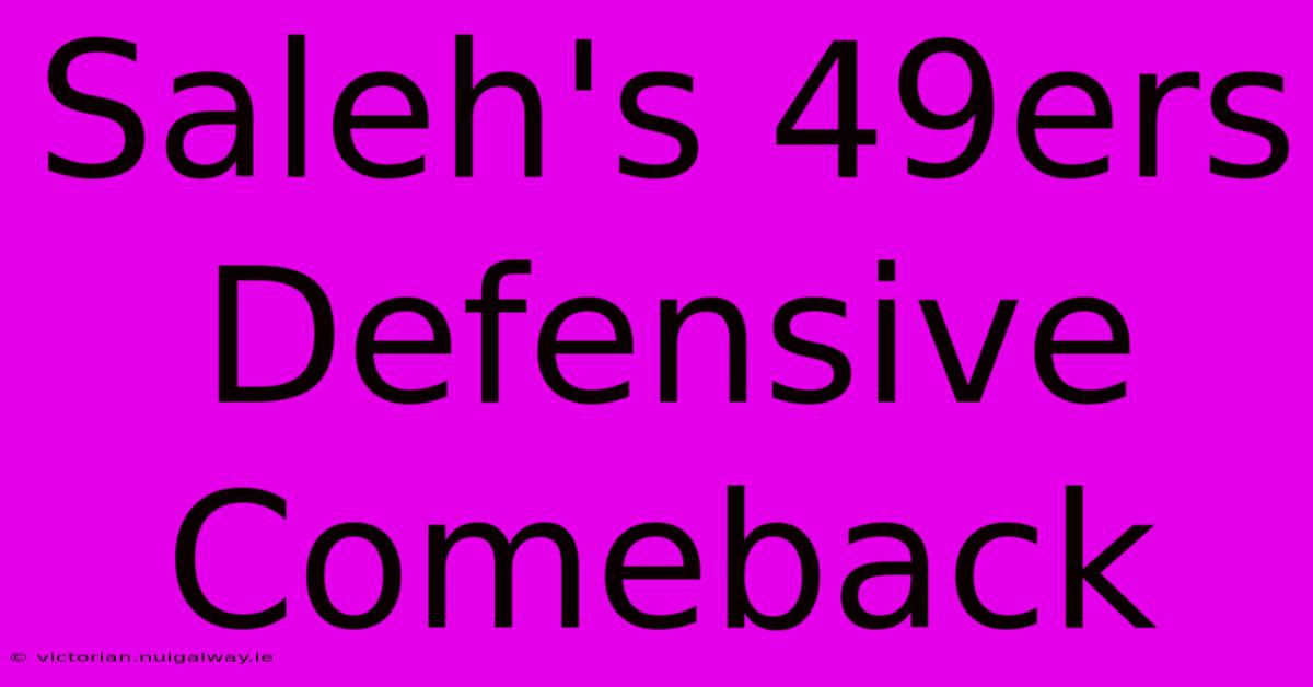 Saleh's 49ers Defensive Comeback