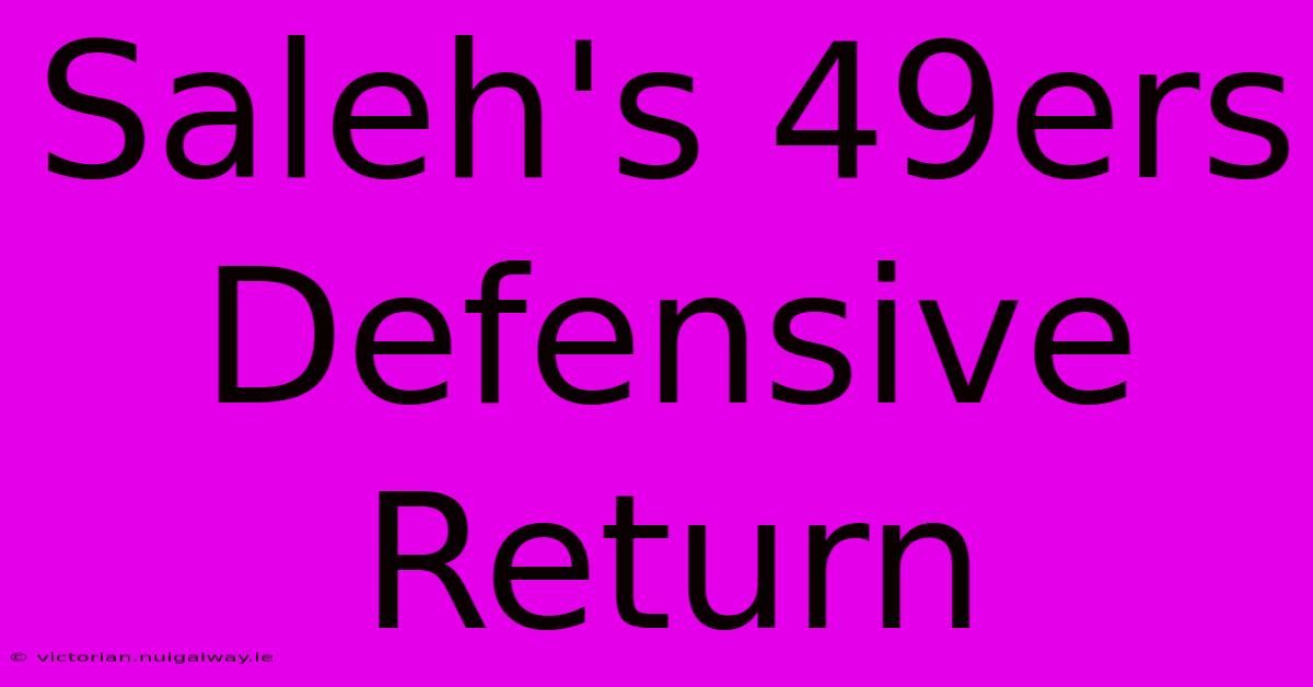 Saleh's 49ers Defensive Return