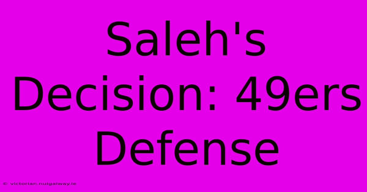 Saleh's Decision: 49ers Defense