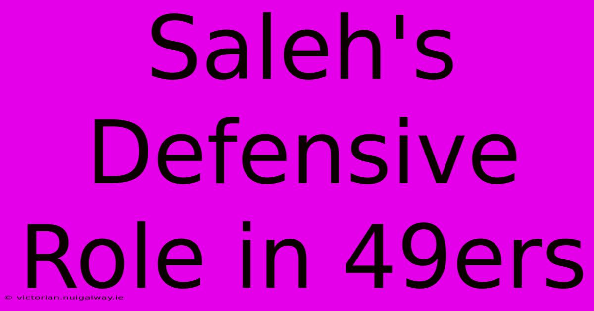 Saleh's Defensive Role In 49ers