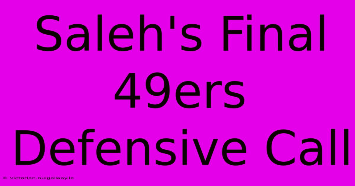 Saleh's Final 49ers Defensive Call