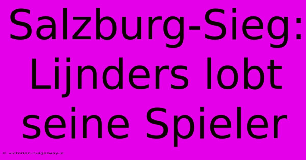 Salzburg-Sieg: Lijnders Lobt Seine Spieler