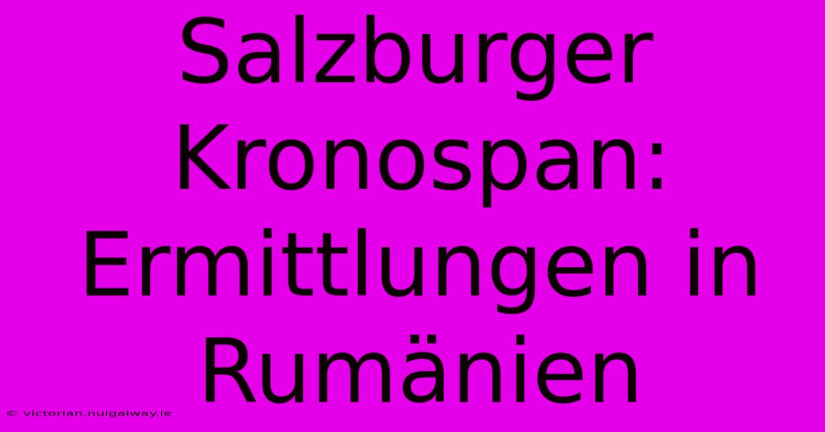 Salzburger Kronospan: Ermittlungen In Rumänien