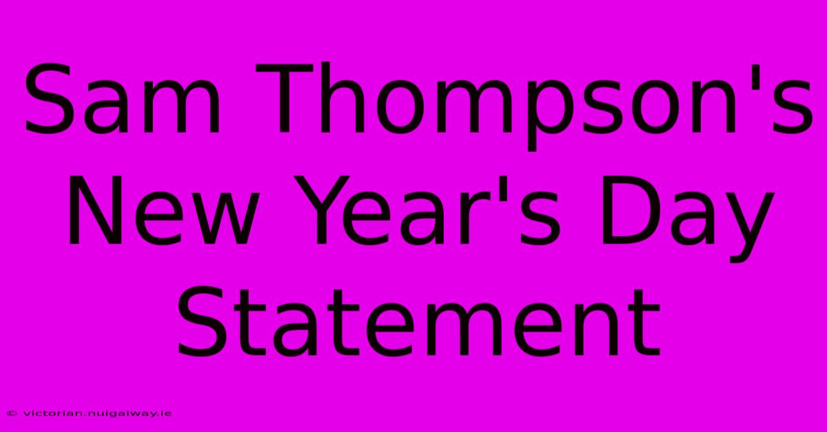 Sam Thompson's New Year's Day Statement