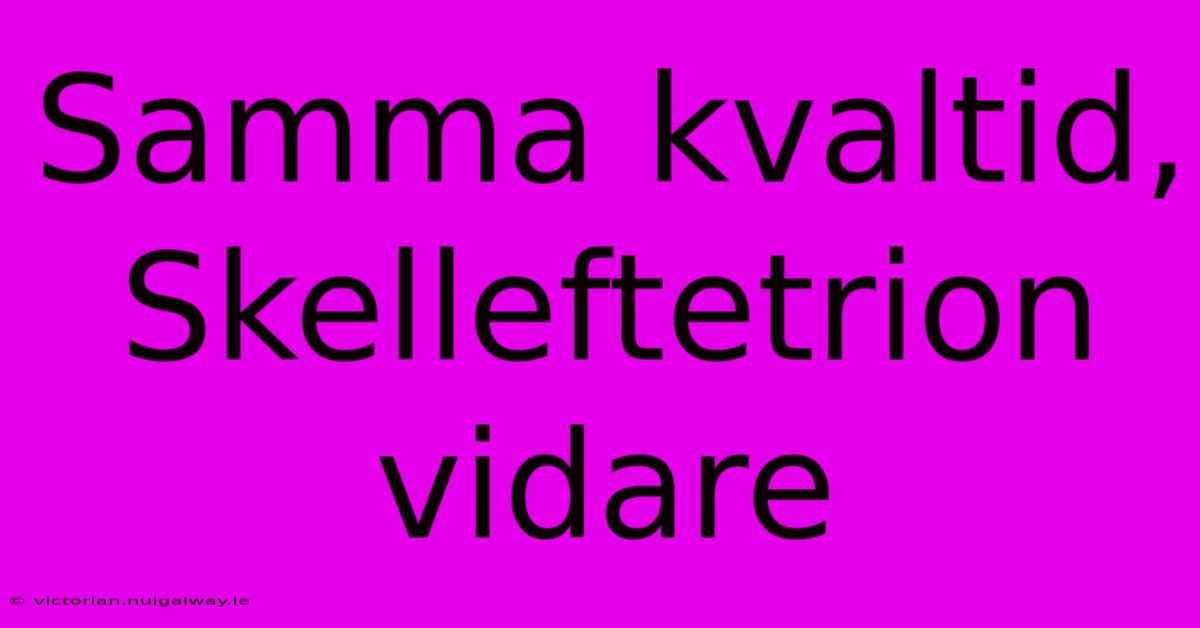 Samma Kvaltid, Skelleftetrion Vidare