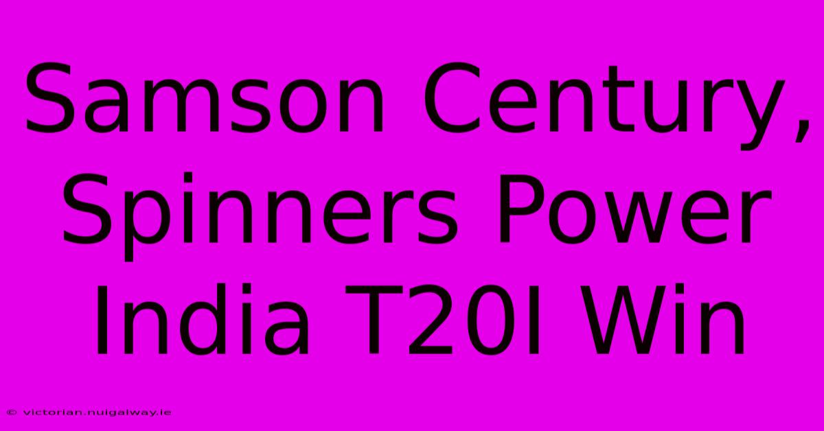 Samson Century, Spinners Power India T20I Win