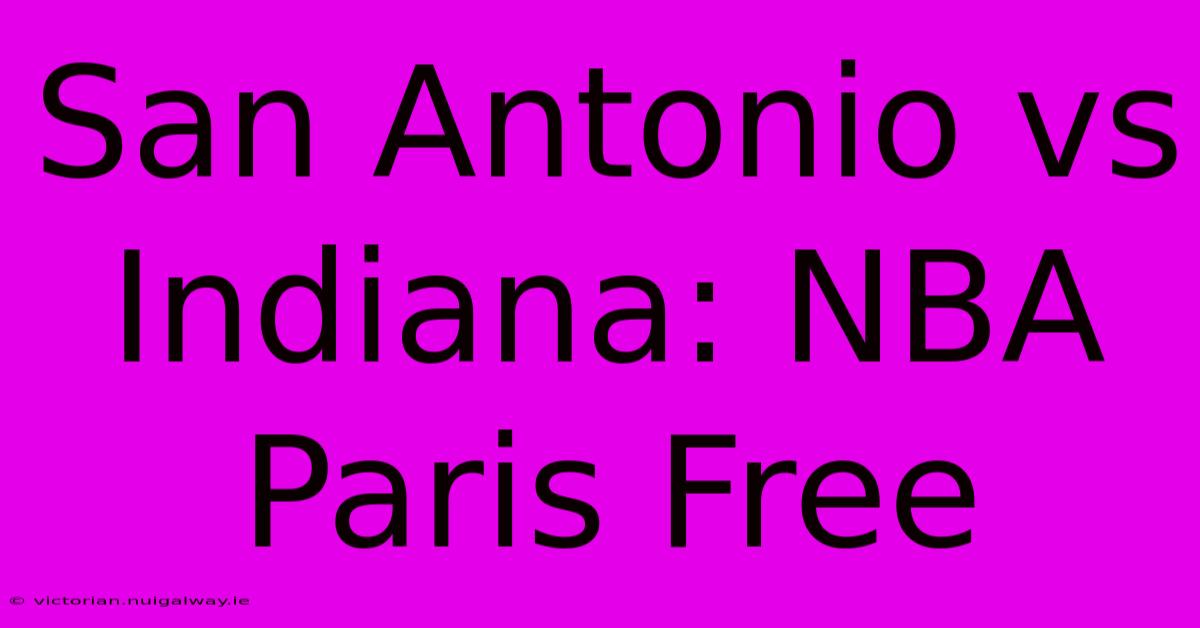 San Antonio Vs Indiana: NBA Paris Free