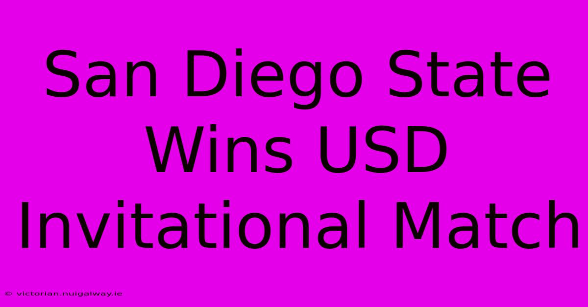 San Diego State Wins USD Invitational Match