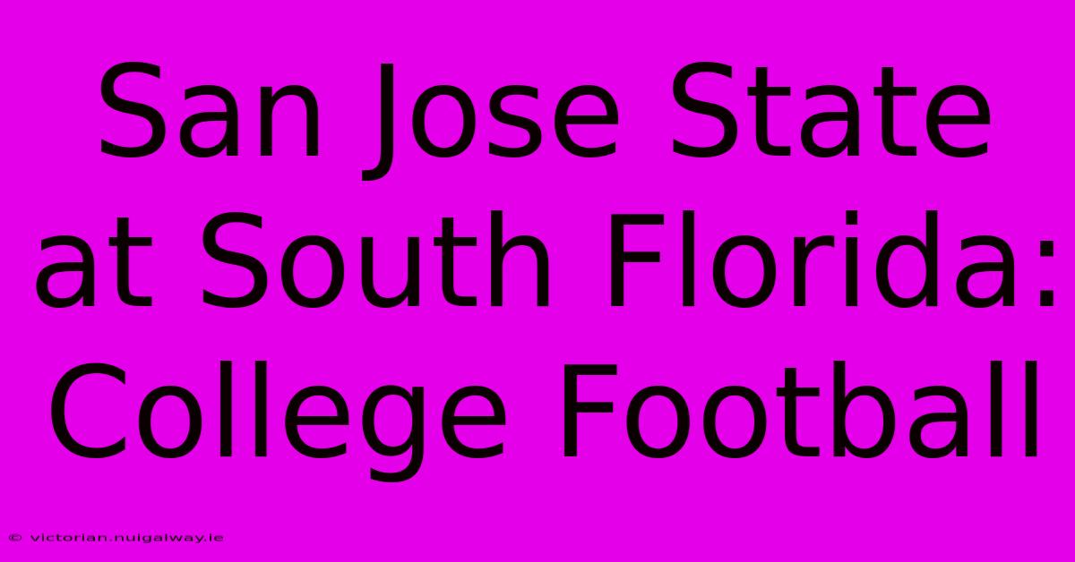 San Jose State At South Florida: College Football