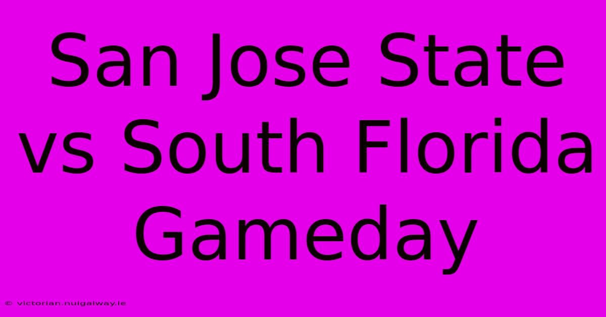 San Jose State Vs South Florida Gameday