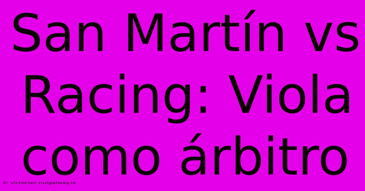 San Martín Vs Racing: Viola Como Árbitro