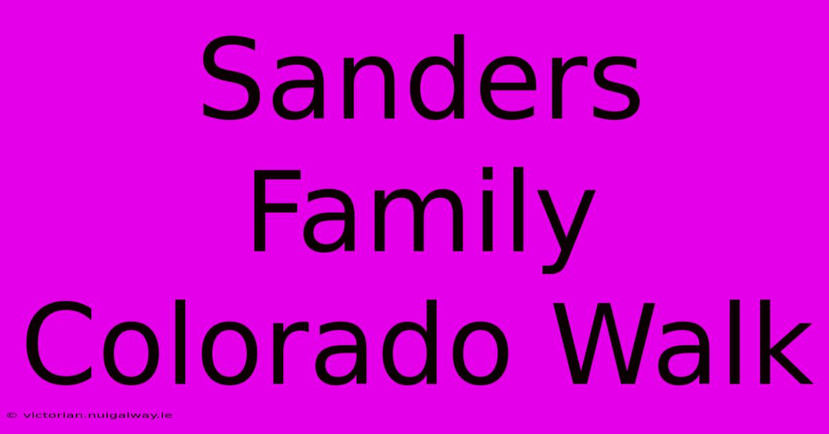 Sanders Family Colorado Walk