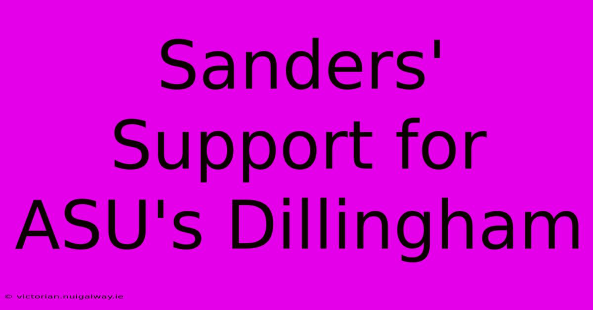 Sanders' Support For ASU's Dillingham