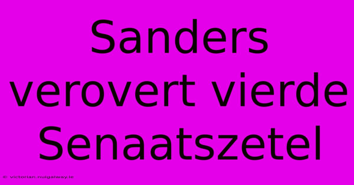 Sanders Verovert Vierde Senaatszetel