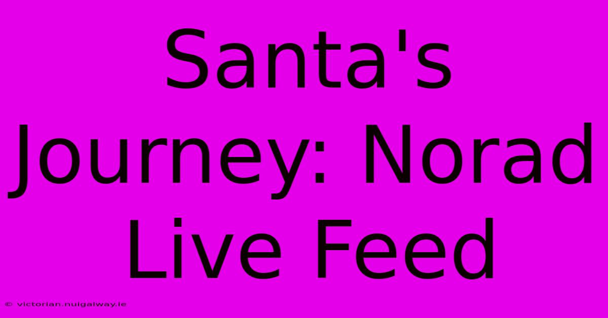 Santa's Journey: Norad Live Feed