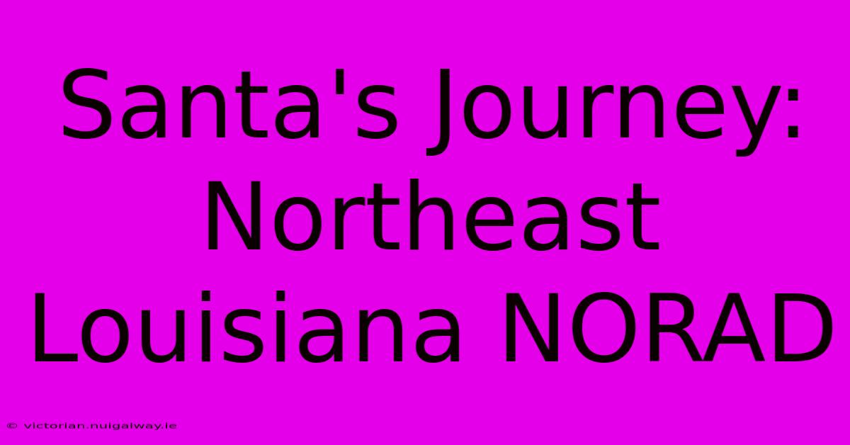 Santa's Journey: Northeast Louisiana NORAD