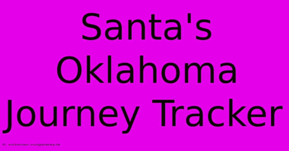 Santa's Oklahoma Journey Tracker