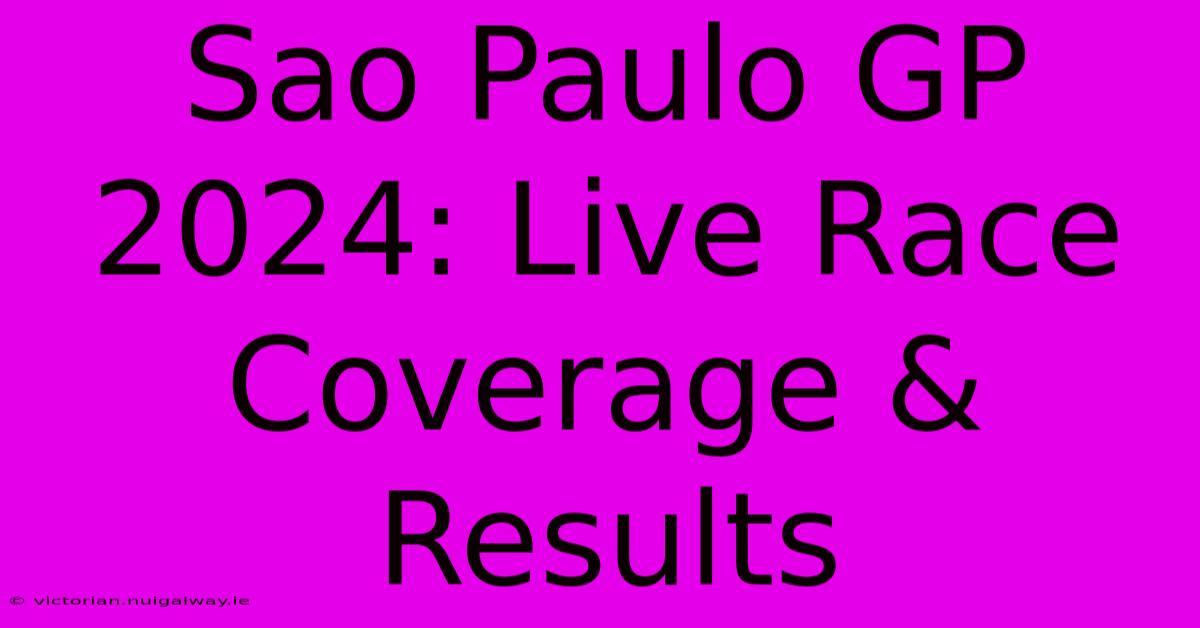 Sao Paulo GP 2024: Live Race Coverage & Results