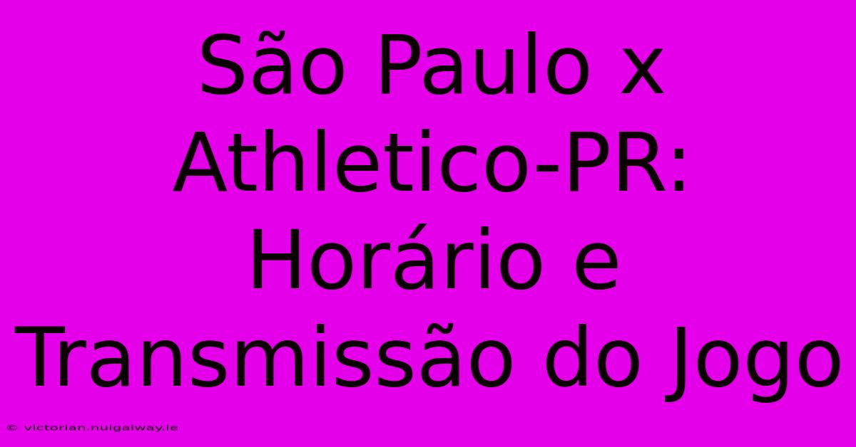 São Paulo X Athletico-PR: Horário E Transmissão Do Jogo