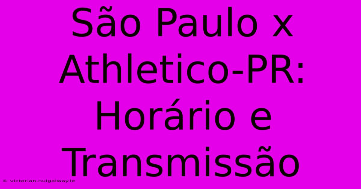 São Paulo X Athletico-PR: Horário E Transmissão