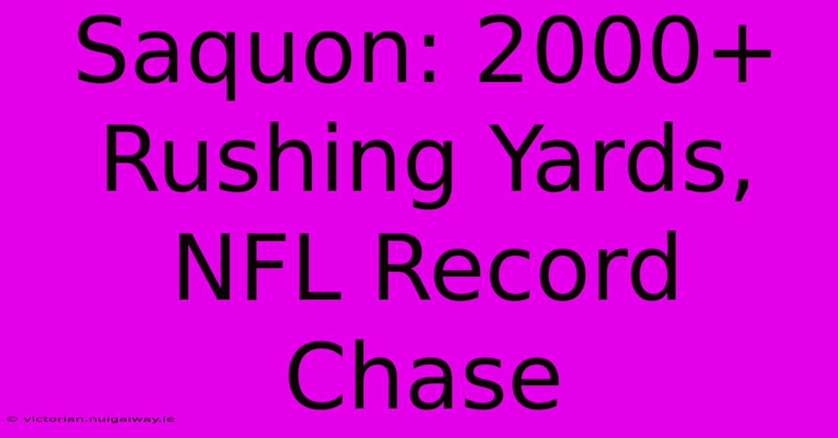 Saquon: 2000+ Rushing Yards, NFL Record Chase