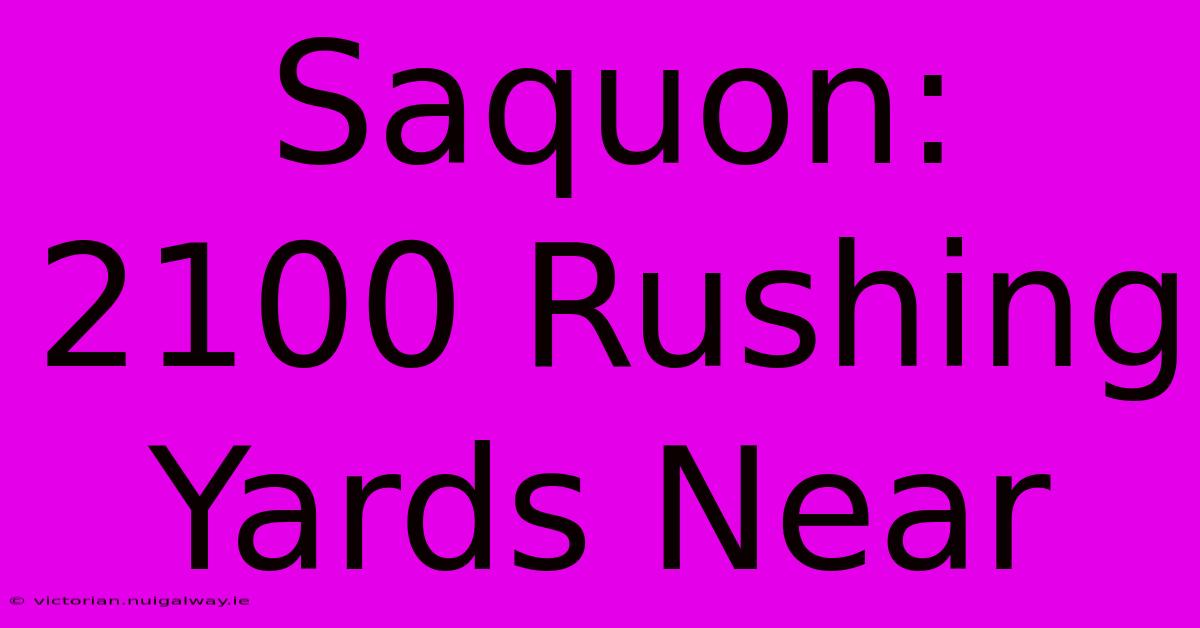 Saquon: 2100 Rushing Yards Near