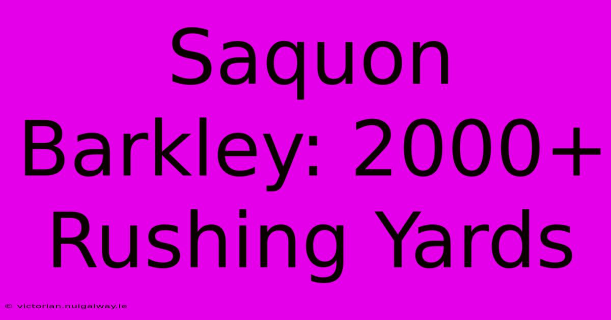 Saquon Barkley: 2000+ Rushing Yards