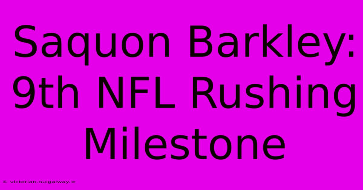 Saquon Barkley: 9th NFL Rushing Milestone