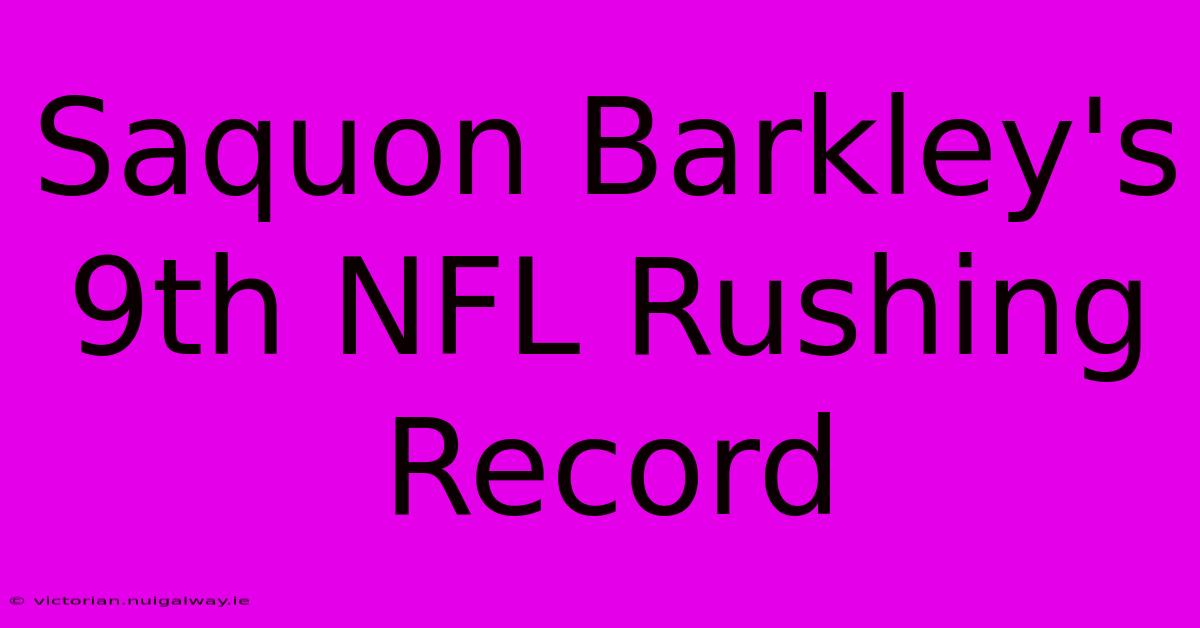 Saquon Barkley's 9th NFL Rushing Record