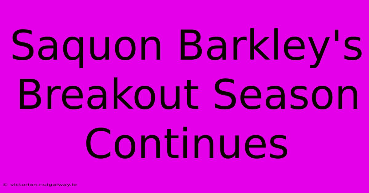 Saquon Barkley's Breakout Season Continues