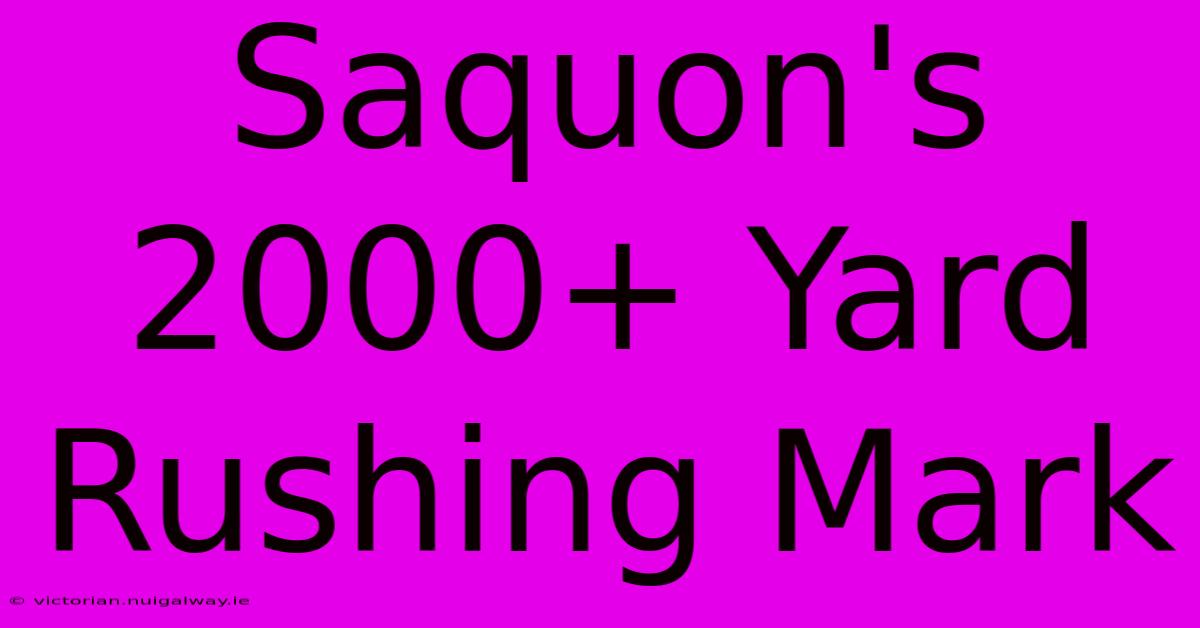 Saquon's 2000+ Yard Rushing Mark