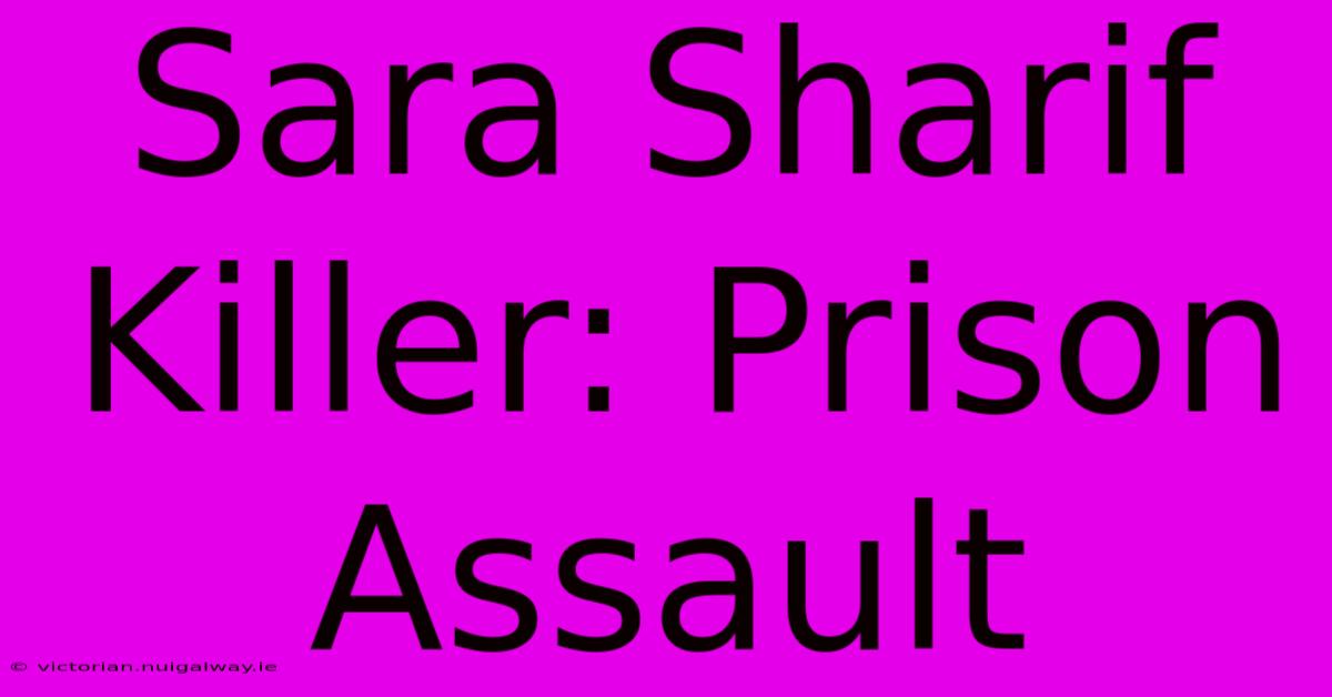 Sara Sharif Killer: Prison Assault