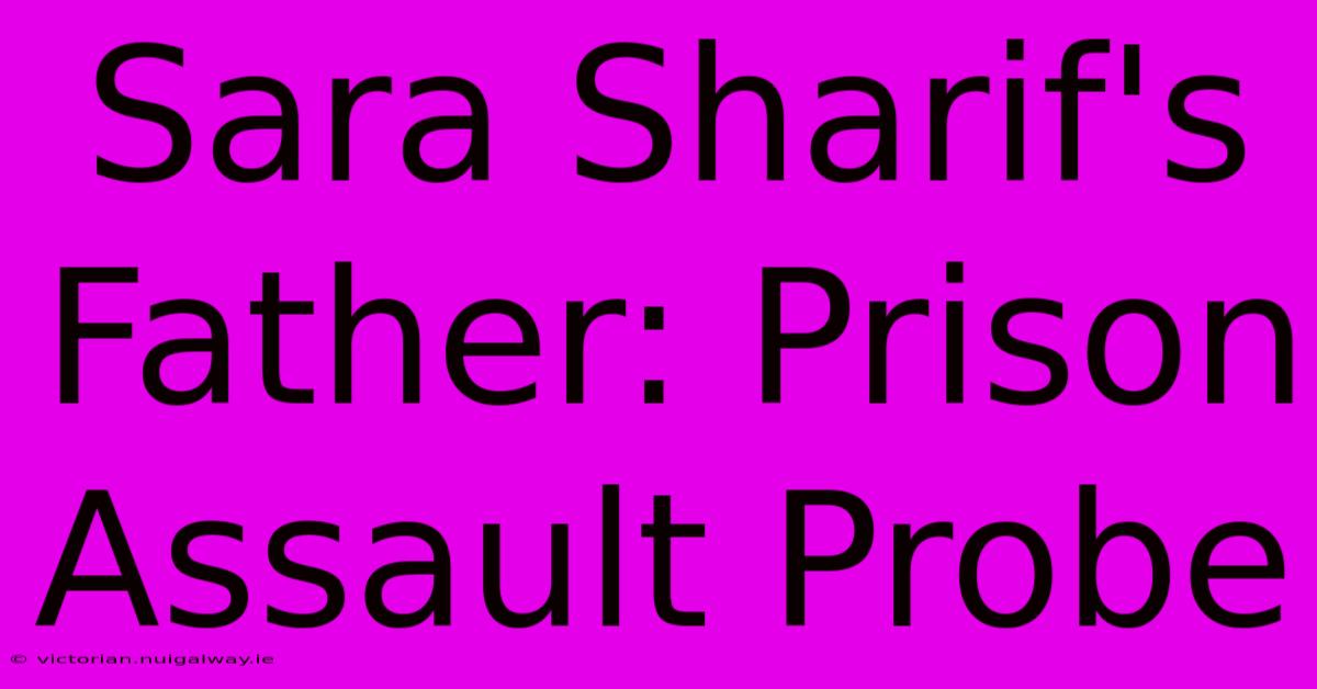 Sara Sharif's Father: Prison Assault Probe